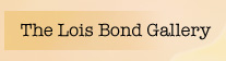 The Lois Bond Gallery